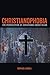 Christianophobia: The Persecution of Christians under Islam