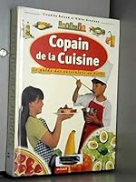 Copain de la cuisine : Le guide des cuisiniers en herbe 2745919652 Book Cover