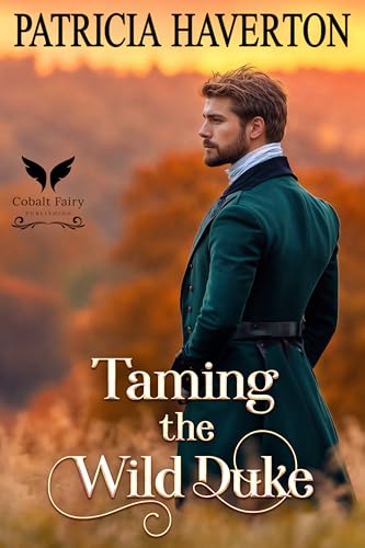 Taming the Wild Duke: A Historical Regency Romance Novel