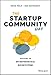 The Startup Community Way: Evolving an Entrepreneurial Ecosystem