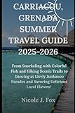 Carriacou, Grenada Summer Travel Guide: From Snorkeling with Colorful Fish and Hiking Scenic Trails to Dancing at Lively Junkanoo Parades and Savoring Delicious Local Flavors!