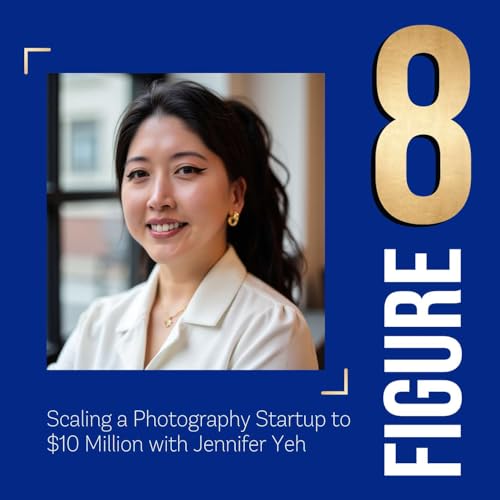 Scaling a Photography Startup to $10 Million with Jennifer Yeh