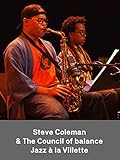  Steve Coleman & the Council of Balance - Jazz à la Villette