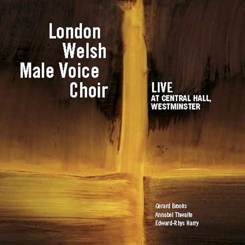 London Welsh Male Voice Choir, Edward-Rhys Harry, Annabel Thwaite & Gerard Brooks