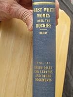First White Women Over the Rockies, Vol. III: Diary of Sarah White Smith (Mrs. Asa B. Smith), Letters of Asa B. Smith and Other Documents Relating to the 1838 Reenforcement to the Oregon Mission B00B110ZH0 Book Cover