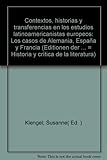 Contextos, historias y transferencias en los estudios latinoamericanistas europeos: Los casos de Alemania, España y Francia (Editionen der Iberoamericana / Serie A: Literaturgeschichte und -kritik)