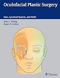 Oculoplastic Surgery: Face, Lacrimal System and Orbit
