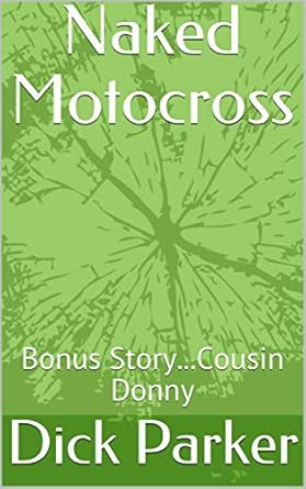 Naked Motocross: Bonus Story...Cousin Donny - Kindle edition by Parker