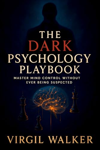 The Dark Psychology Playbook: Master Mind Control Without Ever Being Suspected - Covert Influence Tactics: Undetectable Nlp Techniques & Subconscious 
