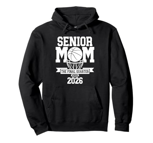Senior Mom, The Final Quarter, Basketball Mom, Class of 2026 Pullover Hoodie