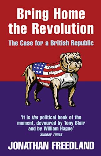 BRING HOME THE REVOLUTION: The Case for a British Republic