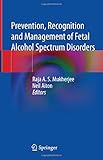 Prevention, Recognition and Management of Fetal Alcohol Spectrum Disorders