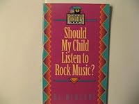 Should My Child Listen to Rock Music? (Helping Families Grow) 1555136591 Book Cover