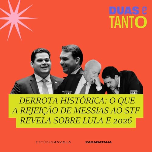 Derrota hist&oacute;rica: o que a rejei&ccedil;&atilde;o de Messias revela sobre Lula e 2026?