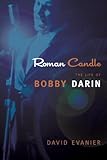 Roman Candle: The Life of Bobby Darin (Excelsior Editions)