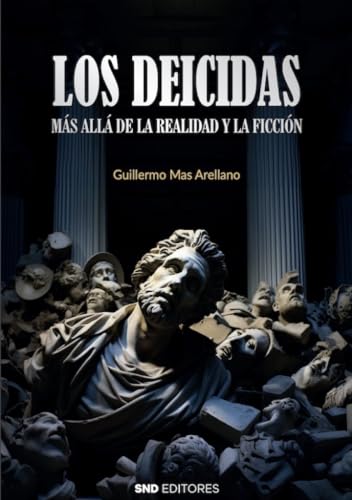 LOS DEICIDAS. MÁS ALLÁ DE LA REALIDAD Y LA FICCIÓN (Historia)