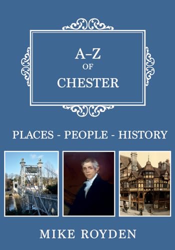 A-Z of Chester: Places-People-History