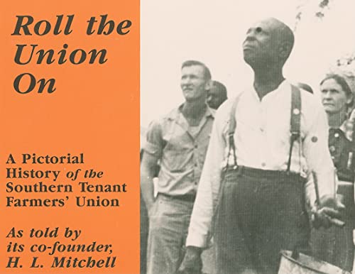 Roll The Union On: A Pictorial History Of The Southern Tenant Farmers Union