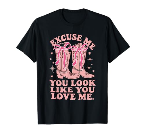 Excuse Me, It Looks Like You Love Me Valentine Western T-Shirt