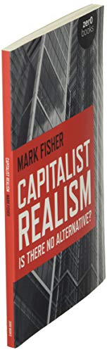 Capitalist Realism: Is There No Alternative?