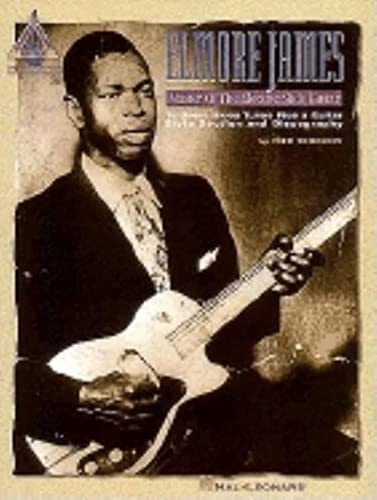 Elmore James - Master of the Electric Slide Guitar | Guitar Recorded Versions Songbook | 18 Blues Classics with Tab and Lessons | Guitar Sheet Music for Blues Guitarists and Music Teachers