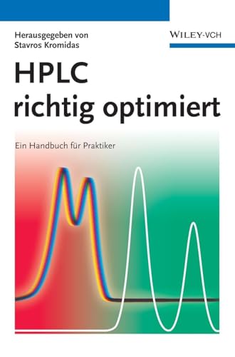 HPLC richtig optimiert: Ein Handbuch für Praktiker HPLC richtig optimiert: Ein Handbuch für Praktiker