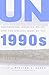 UN Peacekeeping, American Policy and the Uncivil Wars of the 1990s