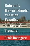 Bahrain’s Hawar Islands Vacation Paradise: A Traveler's Treasure
