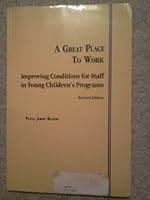 Great Place to Work: Improving Conditions for Staff in Young Children's Programs 0935989188 Book Cover