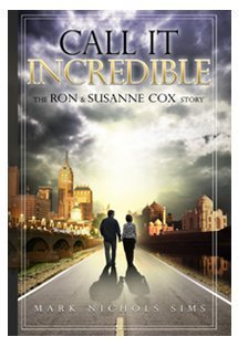 Paperback Call It Incredible: The Ron & Susanne Cox Story Book