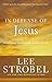 In Defense of Jesus: Investigating Attacks on the Identity of Christ (Case for ... Series)