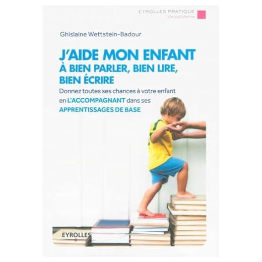 J'aide mon enfant à bien parler, bien lire, bien écrire : Donnez toutes les chances à votre enfant en l'accompagnant dans ses apprentissages de base