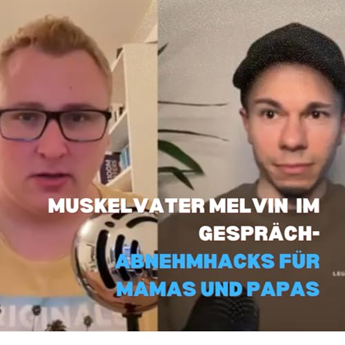 Abnehmen als Eltern - Muskelvater Melvin über Herausforderungen und Lösungen