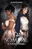 Un Trône Sombre (Le Fléau, tome 1): Une fantasy adulte avec fae, diversité et romance (French Edition)