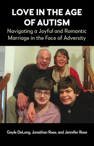 Love in the Age of Autism: Navigating a Joyful and Romantic Marriage in the Face of Adversity