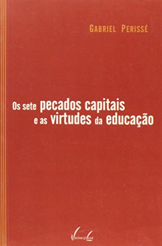 Os sete pecados capitais e as virtudes da educação