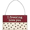 Primitives by Kathy 108712 I Freaking Love You Hanging Ornament 5 inch High Wood