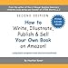 How to Write, Illustrate, Publish & Sell Your Own Book On Amazon!