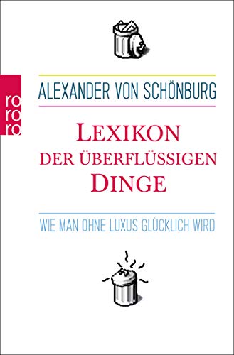 Lexikon der überflüssigen Dinge: Wie man ohne Luxus glücklich wird Lexikon der überflüssigen Dinge: Wie man ohne Luxus glücklich wird