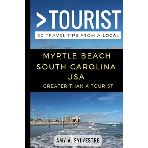 Greater Than a Tourist - Myrtle Beach South Carolina USA: 50 Travel Tips from a Local (Greater Than a Tourist- South Carolina) Cover