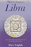 How to Love a Libra: How to Get Along and be Friends with the 7th Sign of the Zodiac
