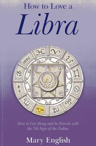 How to Love a Libra: How to Get Along and be Friends with the 7th Sign of the Zodiac