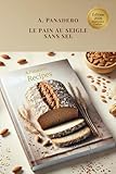  LE PAIN AU SEIGLE SANS SEL: Des recettes pour MACHINE À PAIN, pour le four ou pour les deux