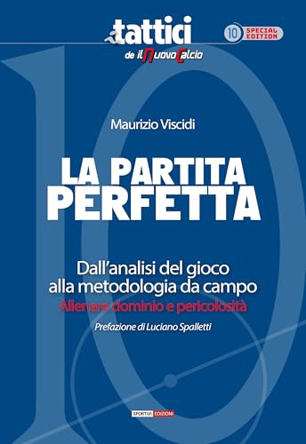  La partita perfetta. Dall\'analisi del gioco alla metodologia da campo. Allenare dominio e pericolosità
