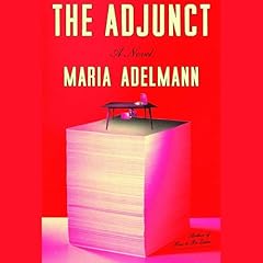 The Adjunct Audiobook By Maria Adelmann cover art
