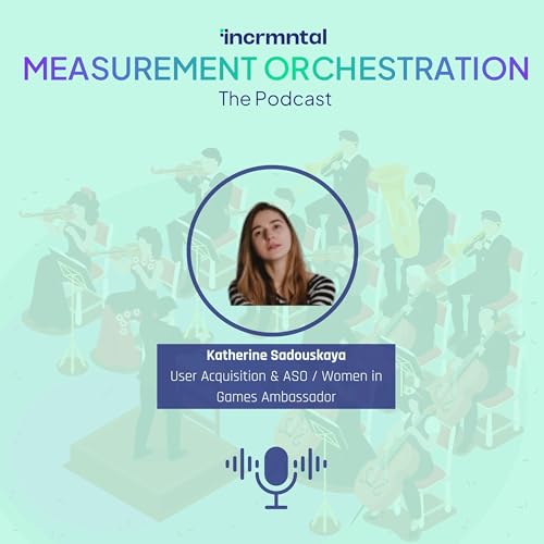 Orchestrating Measurements: Katherine Sadouskaya User Acquisition & ASO / Women in Games Ambassodor