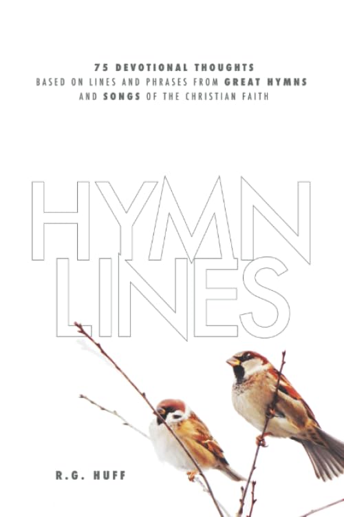 Hymn Lines: 75 Devotional Thoughts Based on Lines and Phrases from Great Hymns and Songs of the...