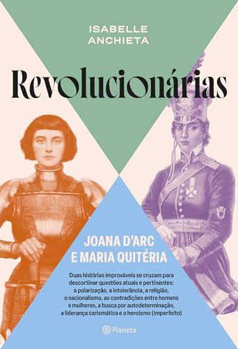 Revolucionárias: Joana d'Arc e Maria Quitéria