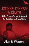 Dinner, Drinks & Death; The True Story of Dennis Nilsen
