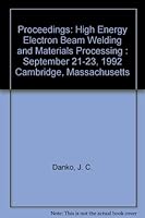 Proceedings: High Energy Electron Beam Welding and Materials Processing : September 21-23, 1992 Cambridge, Massachusetts 0871714205 Book Cover